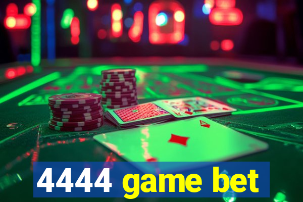 4444 game bet